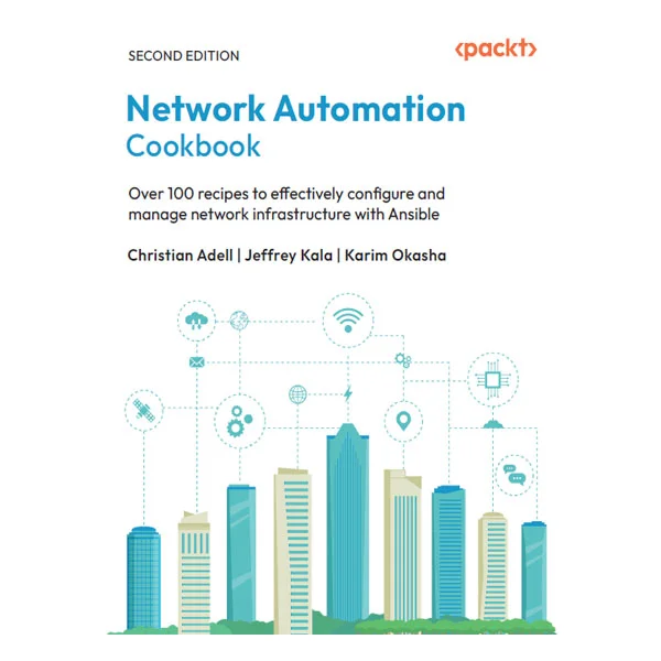 Network Automation Cookbook 2nd Edition by Christian Adell