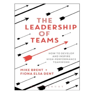 The Leadership of Teams by Mike Brent