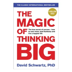 The Magic of Thinking Big by David J. Schwartz