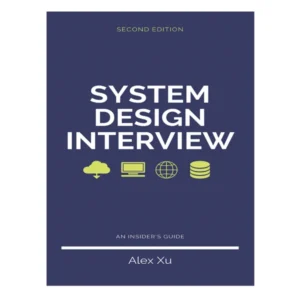 System Design Interview – An insider’s guide 2nd Edition Vol. 1 by Alex Xu